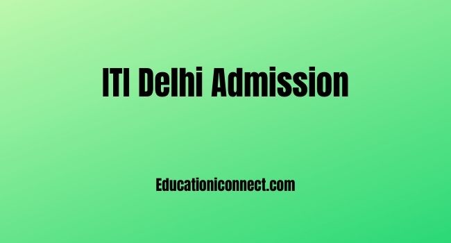 Delhi ITI Admission 2023 | Application Form | Eligibility