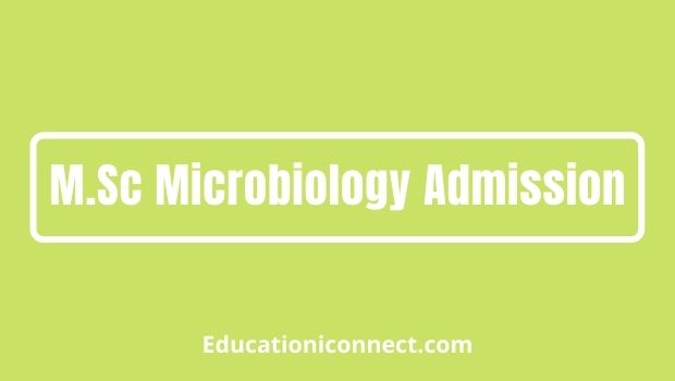 MSc Microbiology Admission 2023 | Fees, Eligibility & Syllabus