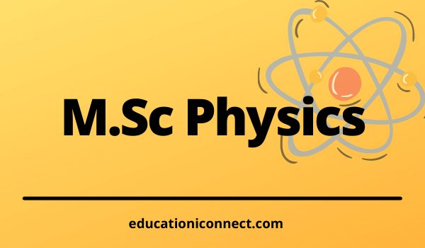 MSc Physics Admission 2023 | Fees, Eligibility & Syllabus