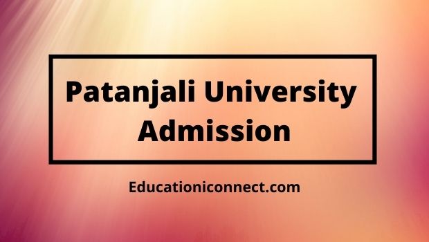 Patanjali University Admission 2022 23 Ug And Pg Courses Last Date 