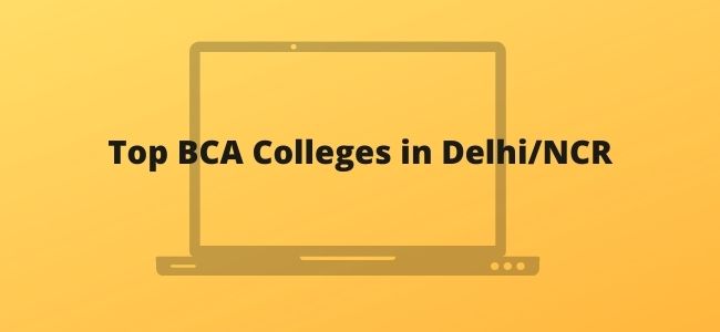 BCA Colleges in Delhi | Admission, Eligibility & Fee